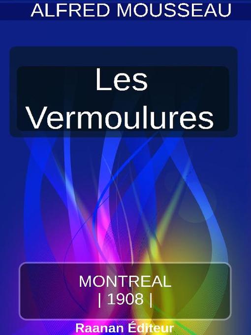 Title details for LES VERMOULURES by Alfred Mousseau - Available